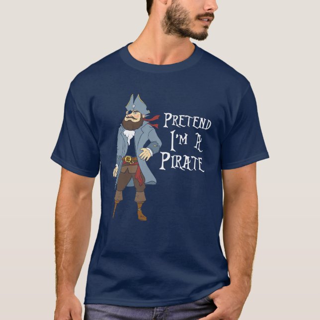 Pretend I'm A Pirate Funny Treasure Hunt T-Shirt (Front)