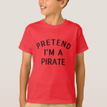 Pretend I'm A Pirate Halloween Matching Costume T-Shirt<br><div class="desc">Perfect Gift Idea for Men / Women / Kids - Pretend I'm A Pirate Shirt. Cute gag present for dad, father, mum, mother, husband, wife, youth, adult, baby, child, little girl boy, couples, friend, student on Halloween / Thanksgiving Day / Christmas 2024 Funny Films Lover Dress Up Pretend I'm A...</div>