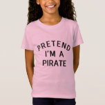 Pretend I'm A Pirate Halloween Matching Costume T-Shirt<br><div class="desc">Perfect Gift Idea for Men / Women / Kids - Pretend I'm A Pirate Shirt. Cute gag present for dad, father, mum, mother, husband, wife, youth, adult, baby, child, little girl boy, couples, friend, student on Halloween / Thanksgiving Day / Christmas 2024 Funny Films Lover Dress Up Pretend I'm A...</div>