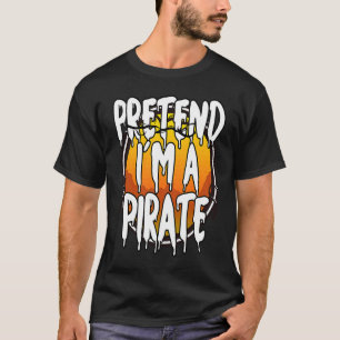 Pretend I'm A Pirate Lazy Halloween Costume Couple T-Shirt
