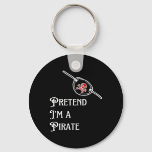 Pretend I'm A Pirate Lazy Halloween Costume Easy Key Ring