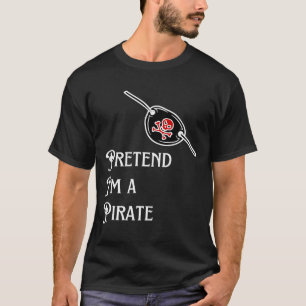 Pretend I'm A Pirate Lazy Halloween Costume Easy  T-Shirt