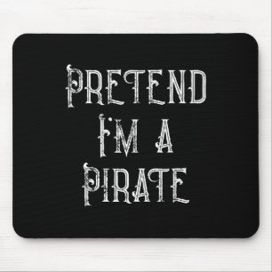 Pretend I'm A Pirate Lazy Halloween Costume Mouse Pad