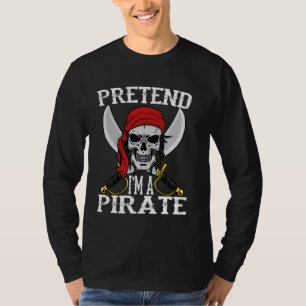 Pretend I'm A Pirate Skull Lazy Halloween Costume T-Shirt