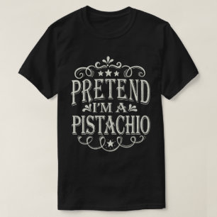 Pretend I'm A Pistachio Easy Halloween Costume T-Shirt
