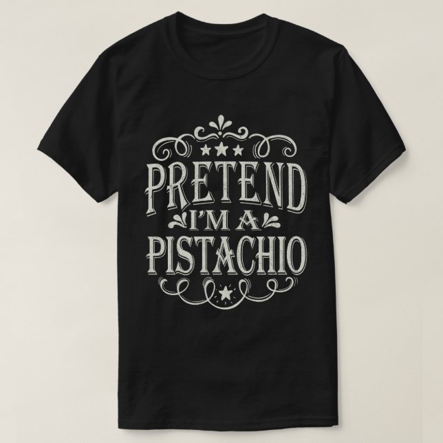 Pretend I'm A Pistachio Easy Halloween Costume T-Shirt (Design Front)