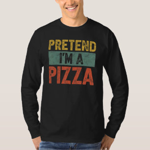 Pretend I'm A Pizza Last Minute Lazy Halloween Cos T-Shirt