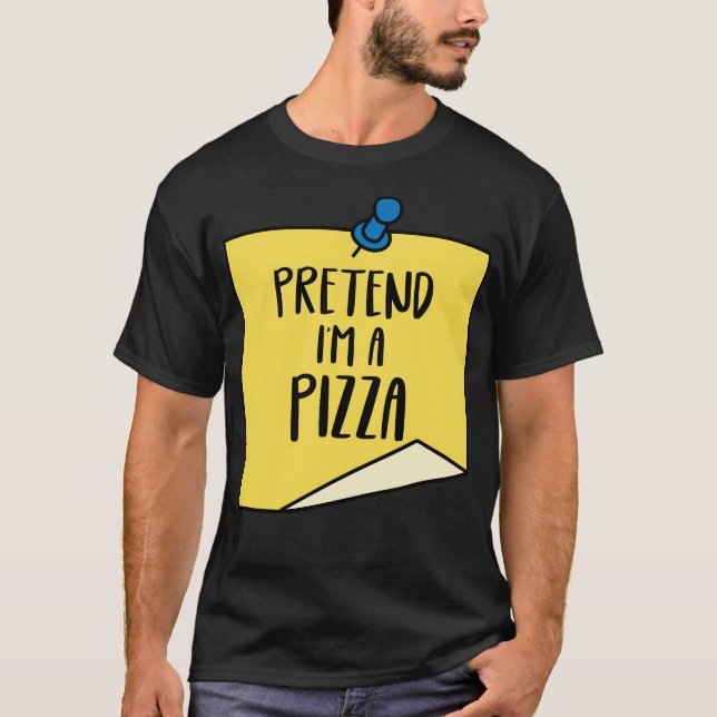 Pretend I'm a pizza Shirt Halloween Costume Party (Front)