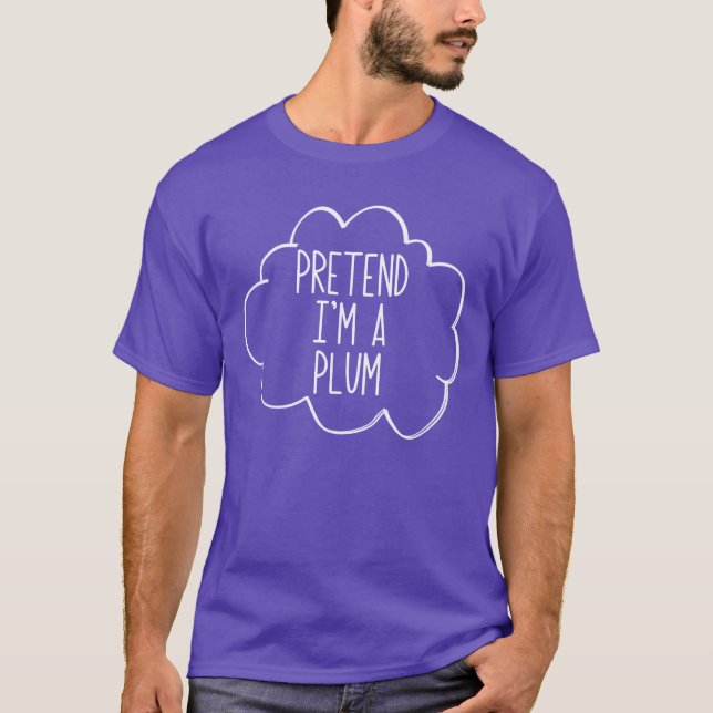 Pretend I'm A Plum Lazy Halloween Costume Plum T-Shirt (Front)