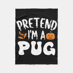 Pretend I'm A Pug Halloween Costume Men Women Kids Fleece Blanket