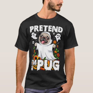 Pretend I'M A Pug Halloween Costume Men Women Kids T-Shirt