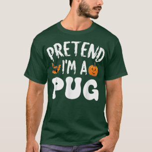 Pretend Im A Pug Halloween Costume Men Women Kids T-Shirt