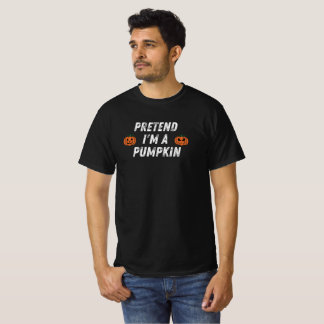 Pretend I'm A Pumpkin – Funny Halloween T-Shirt