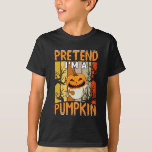 PRETEND I'M A PUMPKIN  T-Shirt