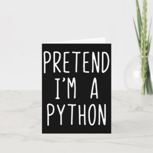 Pretend I'm A Python Costume Halloween Funny Lazy  Card