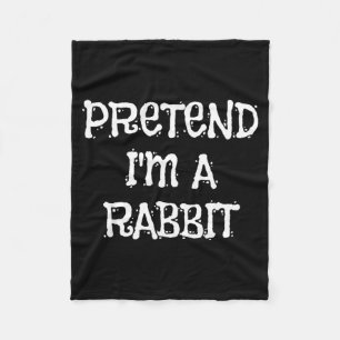 Pretend Im A Rabbit Halloween Costume Funny Party Fleece Blanket