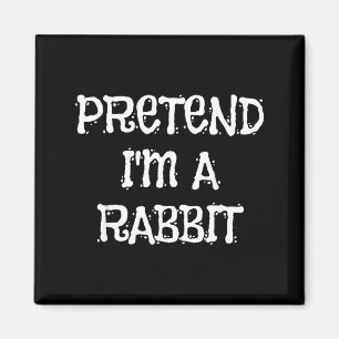 Pretend Im A Rabbit Halloween Costume Funny Party Magnet