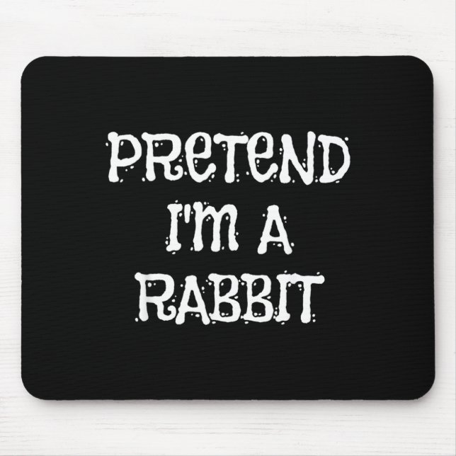 Pretend Im A Rabbit Halloween Costume Funny Party Mouse Pad (Front)