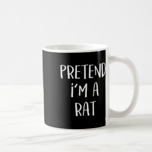Pretend I'm A Rat Costume Party Fun Halloween Rat  Coffee Mug