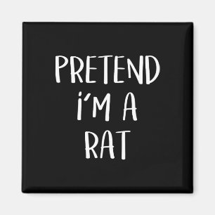 Pretend I'm A Rat Costume Party Fun Halloween Rat Magnet