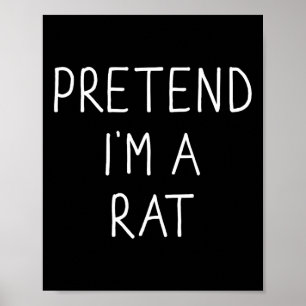 Pretend I'm A Rat Fun Lazy Easy Diy Halloween Cost Poster