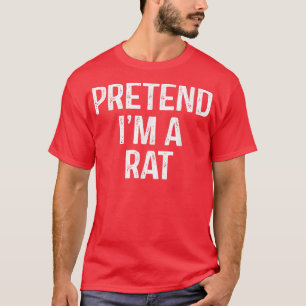 Pretend Im A Rat Funny Lazy Halloween Costume 202 T-Shirt