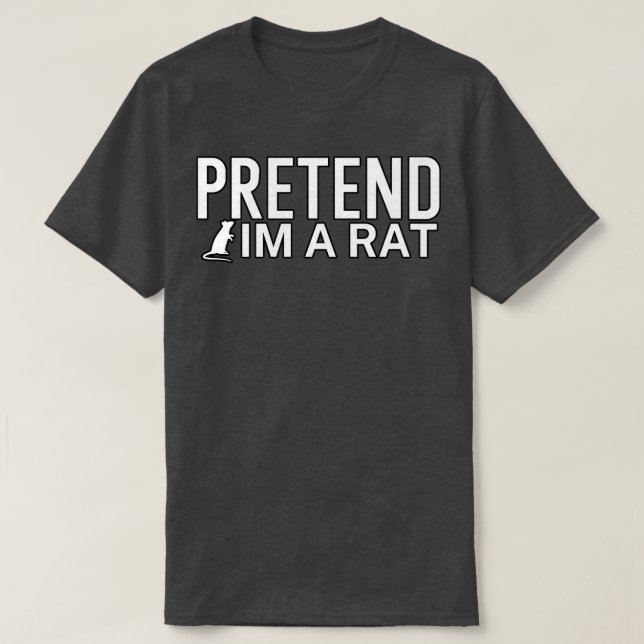 Pretend im a rat T-Shirt (Design Front)