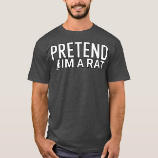 Pretend im a rat T-Shirt