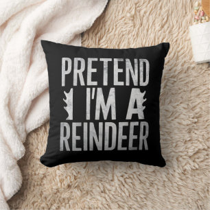 Pretend im a Reindeer Christmas Costume Cushion