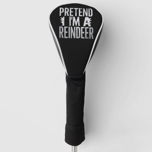 Pretend im a Reindeer Christmas Costume Golf Head Cover (Front)