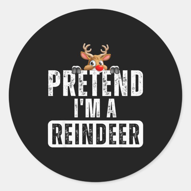 Pretend Im A Reindeer Easy Christmas Costume  Classic Round Sticker (Front)