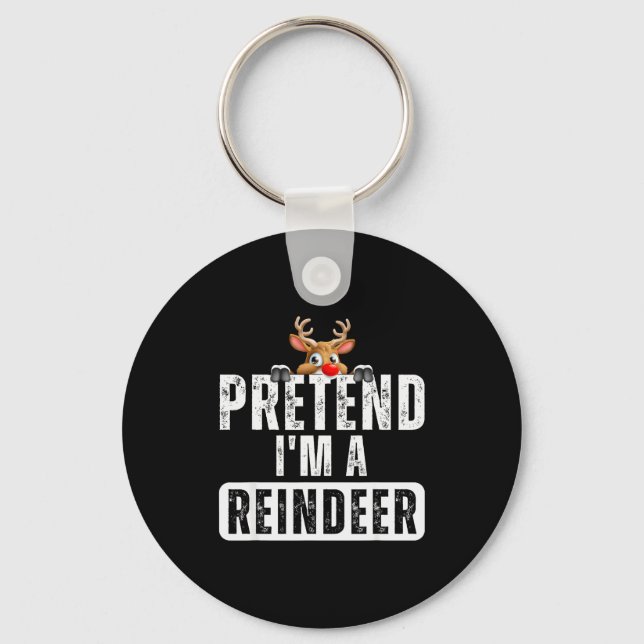 Pretend Im A Reindeer Easy Christmas Costume  Key Ring (Front)