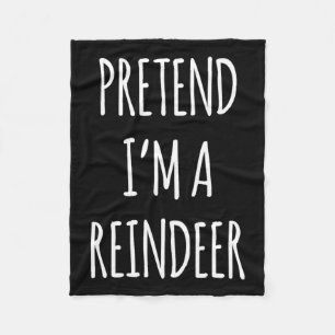 Pretend Im A Reindeer Easy Christmas Costume Xmas Fleece Blanket
