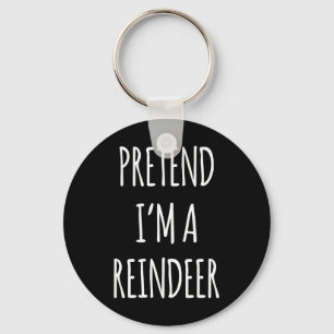 Pretend Im A Reindeer Easy Christmas Costume Xmas Key Ring