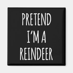 Pretend Im A Reindeer Easy Christmas Costume Xmas Magnet