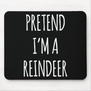 Pretend Im A Reindeer Easy Christmas Costume Xmas  Mouse Pad