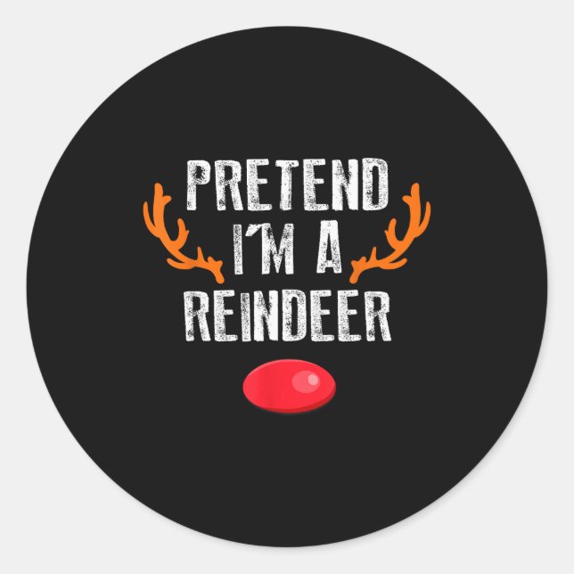 Pretend I'm A Reindeer Funny Lazy Christmas Mens W Classic Round Sticker (Front)
