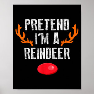 Pretend I'm A Reindeer Funny Lazy Christmas Mens W Poster
