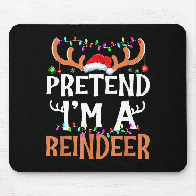 Pretend I'm A Reindeer Lazy Mens Womens Christmas  Mouse Pad (Front)