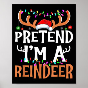 Pretend I'm A Reindeer Lazy Mens Womens Christmas  Poster