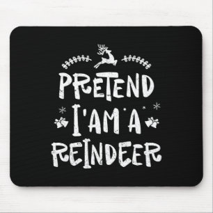 Pretend Im A Reindeer Men Women Easy Christmas Cos Mouse Pad