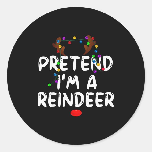 Pretend I'm A Reindeer Tee Funny Reindeer Christma Classic Round Sticker (Front)