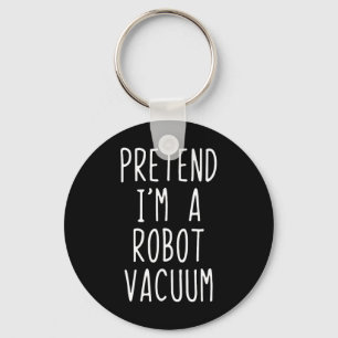 Pretend I'm A Robot Vacuum Costume Halloween Lazy Key Ring
