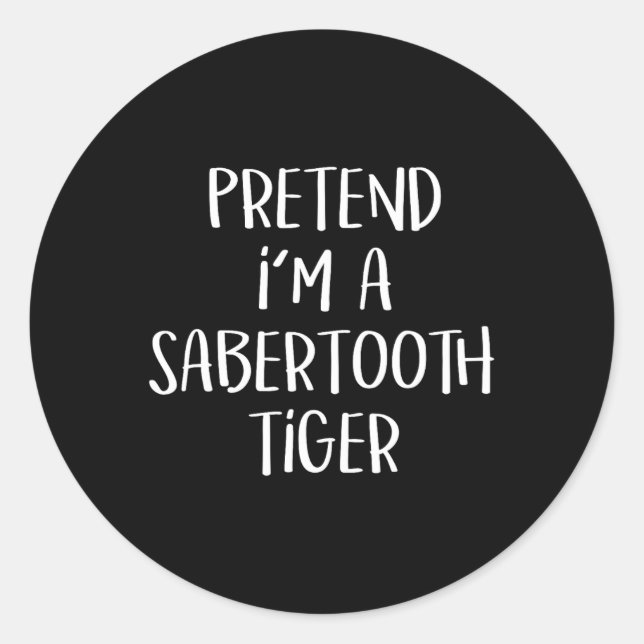 Pretend I'm A Sabertooth Tiger Costume Funny Hallo Classic Round Sticker (Front)