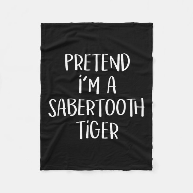 Pretend I'm A Sabertooth Tiger Costume Funny Hallo Fleece Blanket (Front)