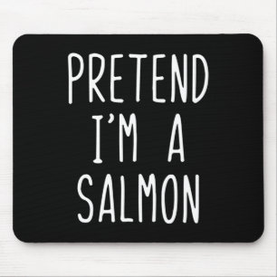 Pretend Im A Salmon Costume Halloween Funny Lazy A Mouse Pad
