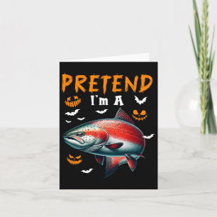 Pretend I'm A Salmon Halloween Costume Fishing Lov Card