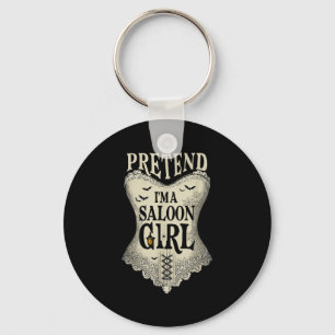 Pretend Im A Saloon Girl Western Bartender Hallowe Key Ring