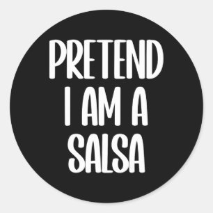 Pretend I'm A Salsa Halloween Costume Classic Round Sticker