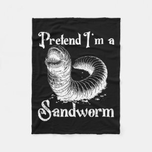Pretend I'm A Sandworm Funny Halloween Costume Fleece Blanket